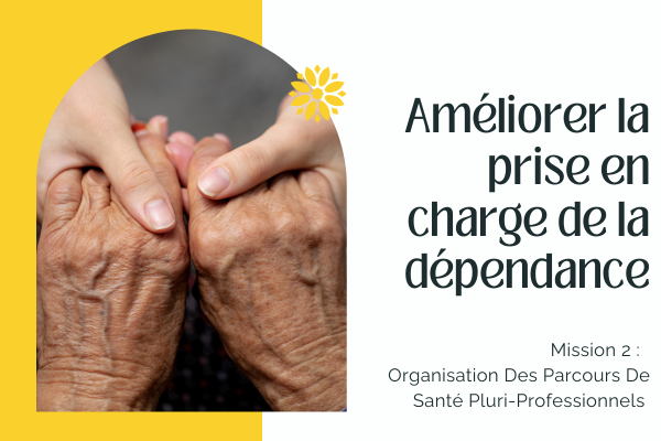 AMÉLIORER LA PRISE EN CHARGE DE LA DÉPENDANCE  👵🏻👴🏻