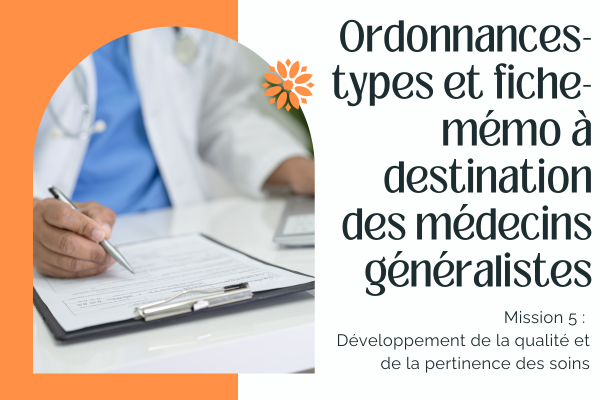 ORDONNANCES-TYPES ET FICHE-MÉMO À DESTINATION DES MÉDECINS GÉNÉRALISTES 🩺