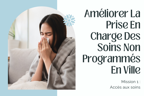 AMÉLIORER LA PRISE EN CHARGE DES SOINS NON PROGRAMMÉS EN VILLE 🤒
