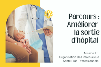 LE PARCOURS “ AMÉLIORER LA SORTIE D'HOSPITALISATION ” 🏥