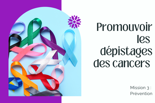 PROMOUVOIR LES DÉPISTAGES DES CANCERS 🎗️