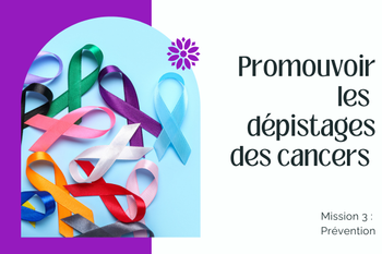 PROMOUVOIR LES DÉPISTAGES DES CANCERS 🎗️