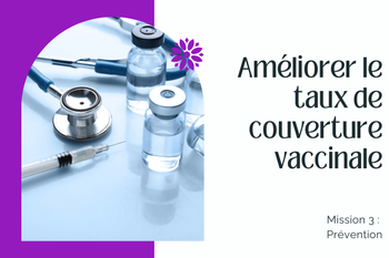 AMÉLIORER LE TAUX DE COUVERTURE VACCINALE 💉