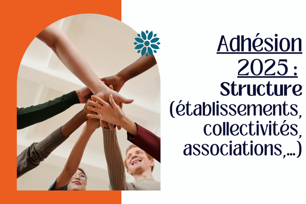 STRUCTURE (ÉTABLISSEMENTS, COLLECTIVITES, ASSOCIATIONS,…) : BULLETIN D'ADHESION “ PERSONNE MORALE”