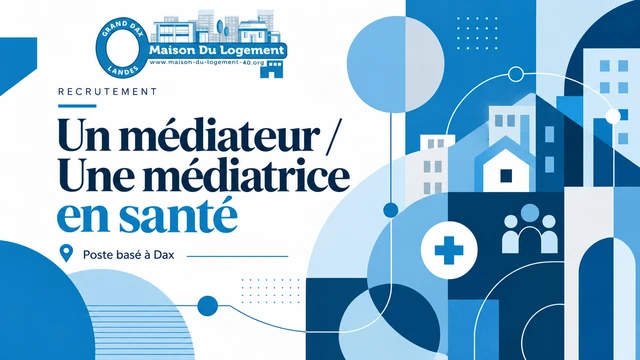 UN MÉDIATEUR / UNE MÉDIATRICE EN SANTÉ poste basé à Dax, temps plein